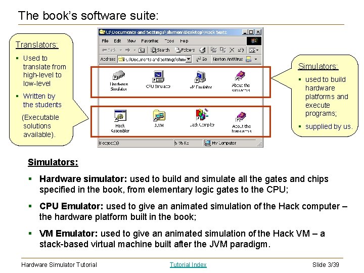 The book’s software suite: Translators: § Used to translate from high-level to low-level Simulators: