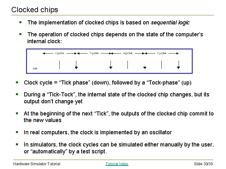 Clocked chips § The implementation of clocked chips is based on sequential logic §