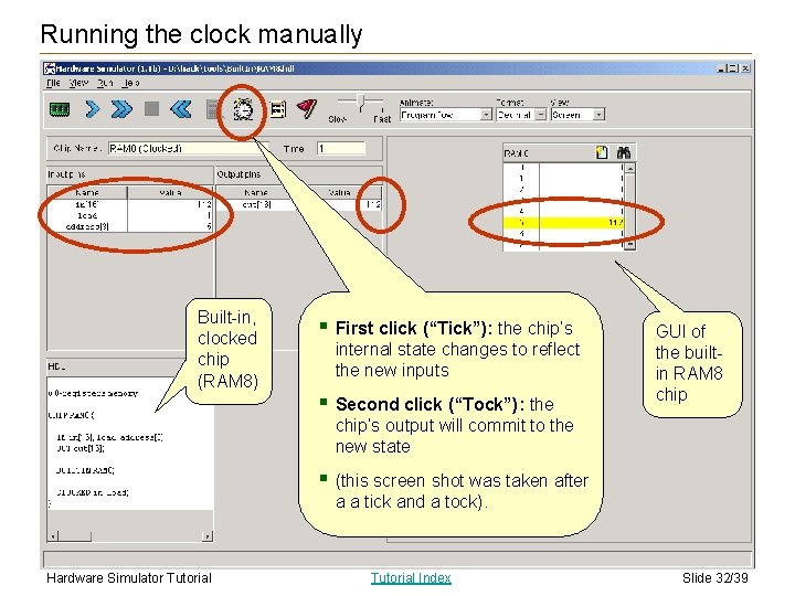 Running the clock manually Built-in, clocked chip (RAM 8) § First click (“Tick”): the