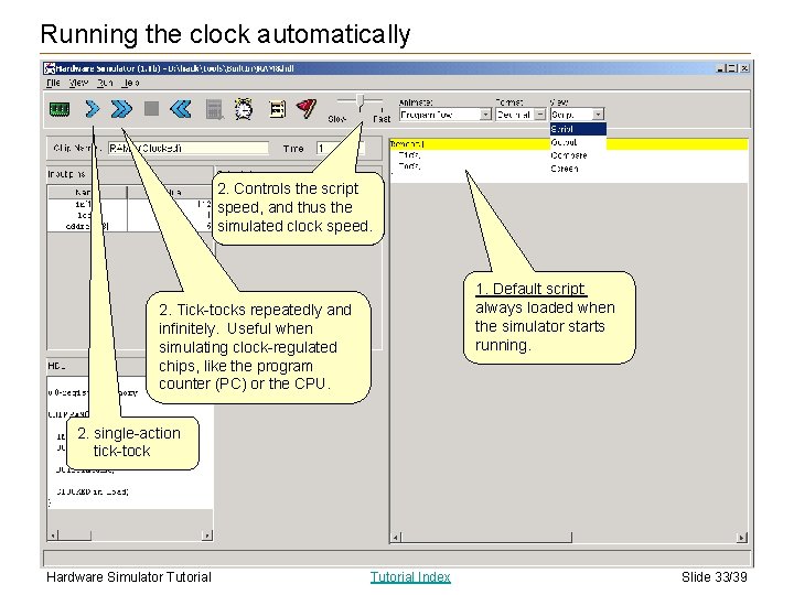 Running the clock automatically 2. Controls the script speed, and thus the simulated clock