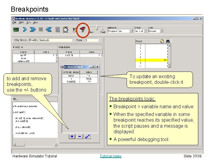 Breakpoints To update an existing breakpoint, double-click it to add and remove breakpoints, use