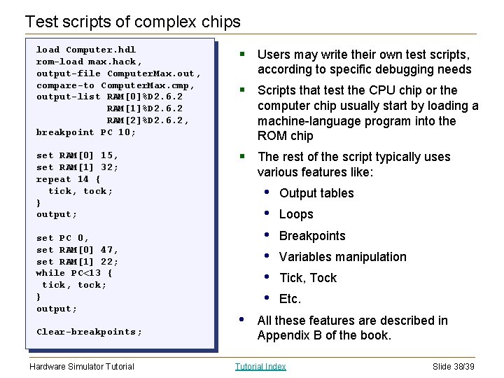 Test scripts of complex chips load Computer. hdl rom-load max. hack, output-file Computer. Max.