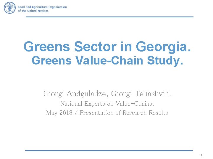 Greens Sector in Georgia. Greens Value-Chain Study. Giorgi Andguladze, Giorgi Teliashvili. National Experts on