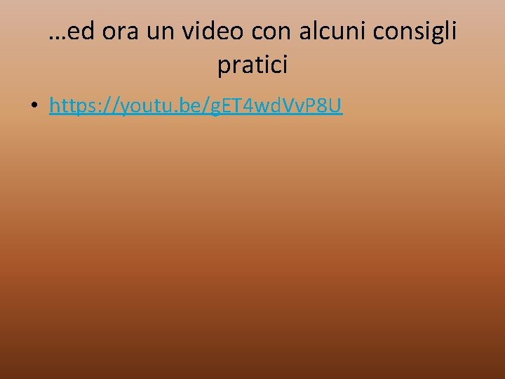 …ed ora un video con alcuni consigli pratici • https: //youtu. be/g. ET 4