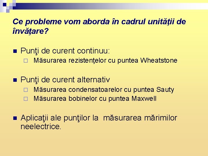 Ce probleme vom aborda în cadrul unităţii de învăţare? n Punţi de curent continuu: