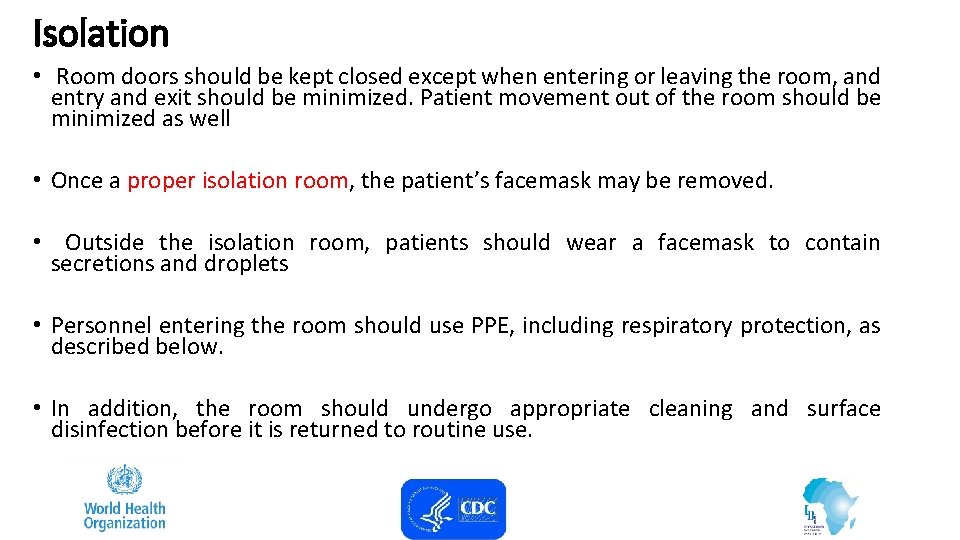 Isolation • Room doors should be kept closed except when entering or leaving the