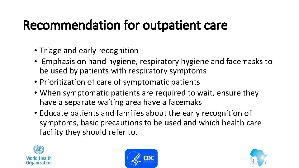 Recommendation for outpatient care • Triage and early recognition • Emphasis on hand hygiene,