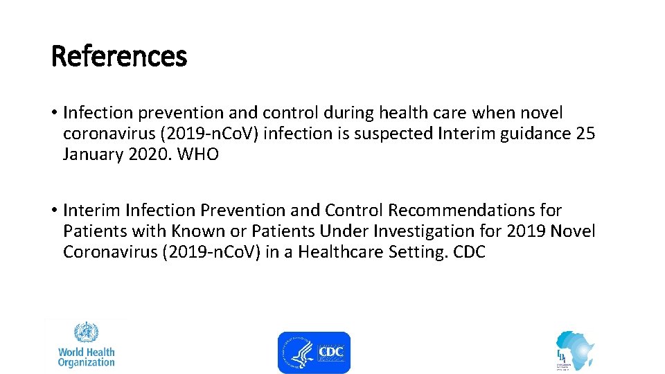 References • Infection prevention and control during health care when novel coronavirus (2019 -n.