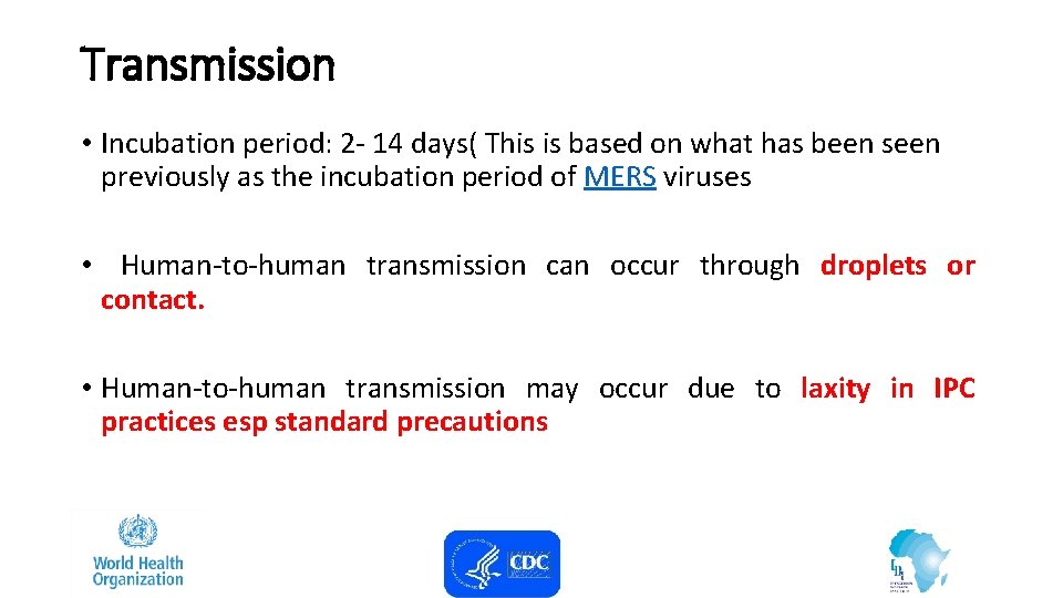 Transmission • Incubation period: 2 - 14 days( This is based on what has