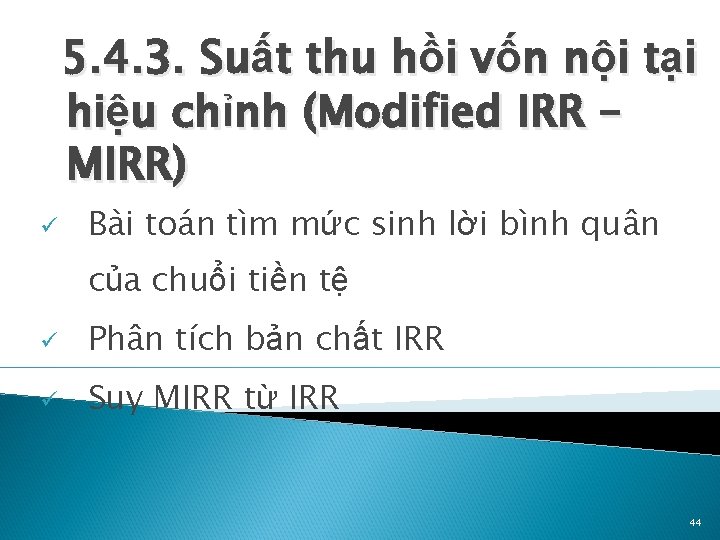 5. 4. 3. Suất thu hồi vốn nội tại hiệu chỉnh (Modified IRR –