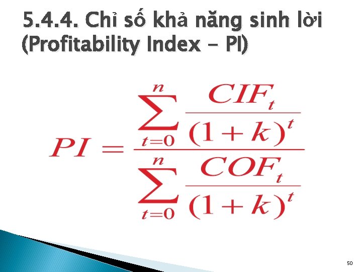 5. 4. 4. Chỉ số khả năng sinh lời (Profitability Index - PI) 50