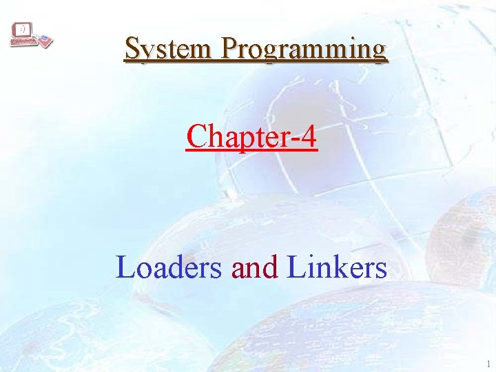 System Programming Chapter-4 Loaders and Linkers 1 