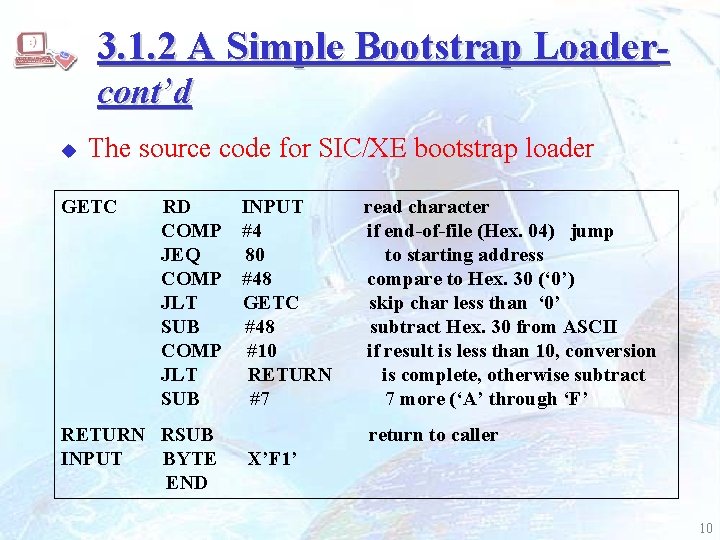 3. 1. 2 A Simple Bootstrap Loadercont’d u The source code for SIC/XE bootstrap