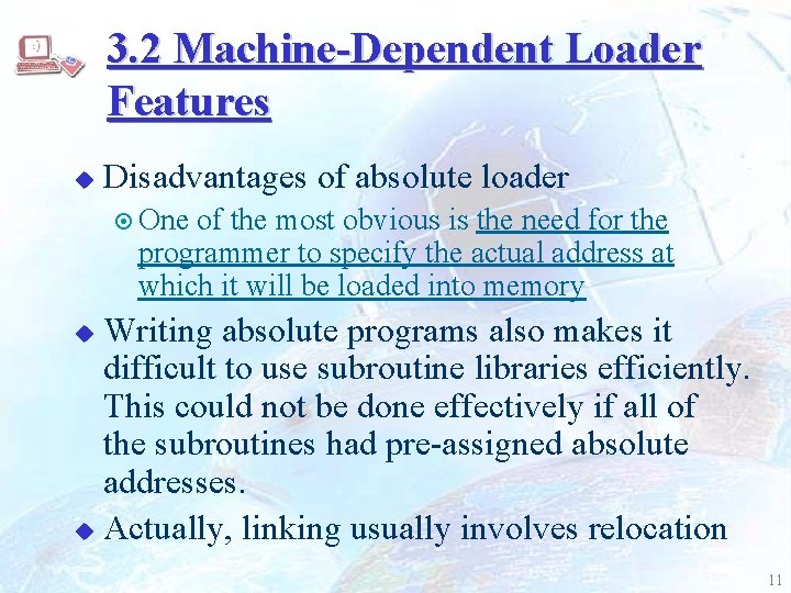 3. 2 Machine-Dependent Loader Features u Disadvantages of absolute loader ¤ One of the