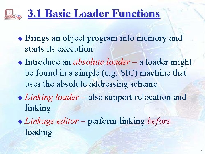 3. 1 Basic Loader Functions Brings an object program into memory and starts its