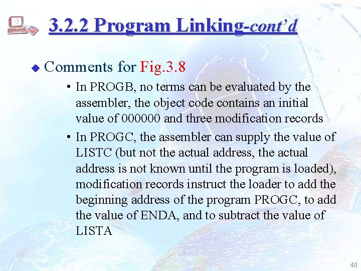 3. 2. 2 Program Linking-cont’d u Comments for Fig. 3. 8 • In PROGB,