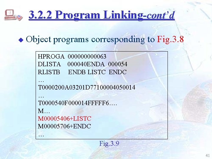 3. 2. 2 Program Linking-cont’d u Object programs corresponding to Fig. 3. 8 HPROGA