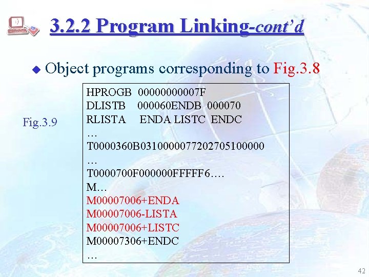 3. 2. 2 Program Linking-cont’d u Object programs corresponding to Fig. 3. 8 Fig.