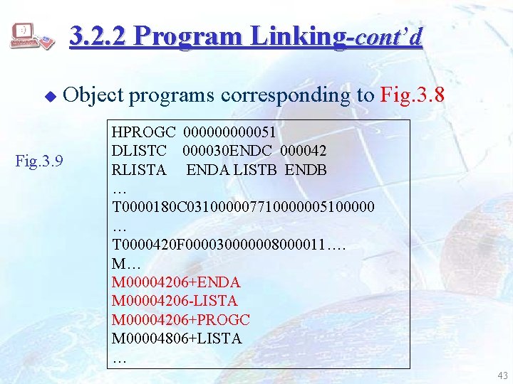 3. 2. 2 Program Linking-cont’d u Object programs corresponding to Fig. 3. 8 Fig.