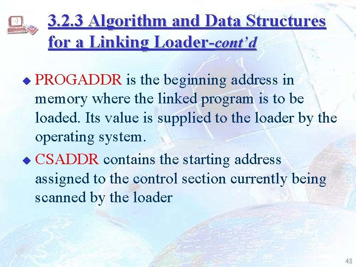3. 2. 3 Algorithm and Data Structures for a Linking Loader-cont’d PROGADDR is the