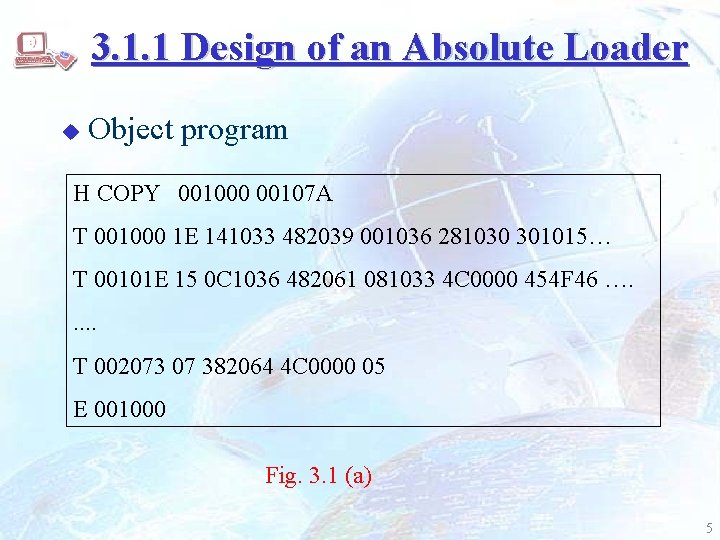 3. 1. 1 Design of an Absolute Loader u Object program H COPY 001000