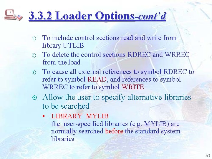 3. 3. 2 Loader Options-cont’d 1) 2) 3) ¤ To include control sections read