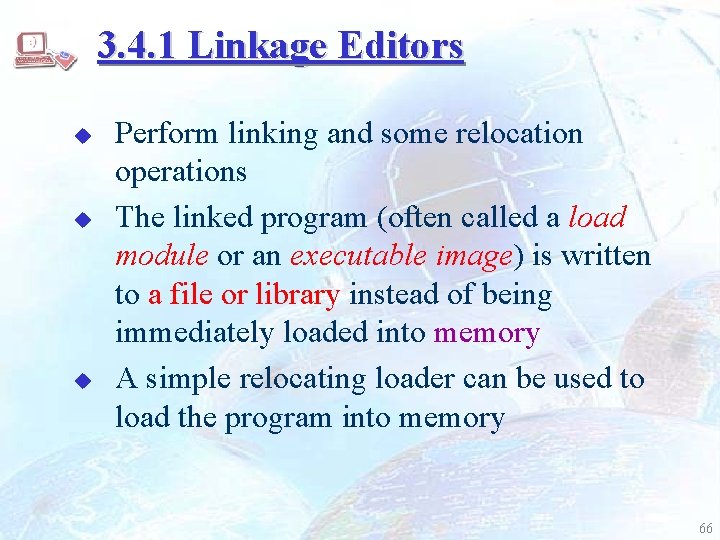 3. 4. 1 Linkage Editors u u u Perform linking and some relocation operations