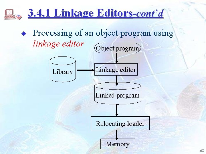 3. 4. 1 Linkage Editors-cont’d u Processing of an object program using linkage editor