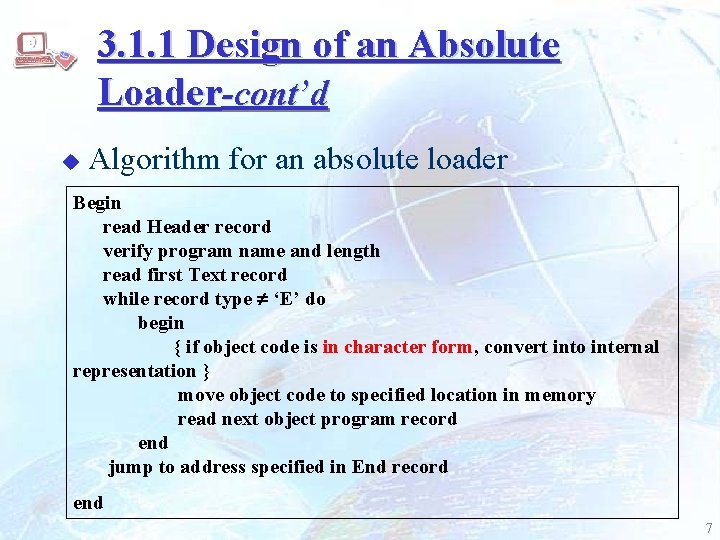 3. 1. 1 Design of an Absolute Loader-cont’d u Algorithm for an absolute loader