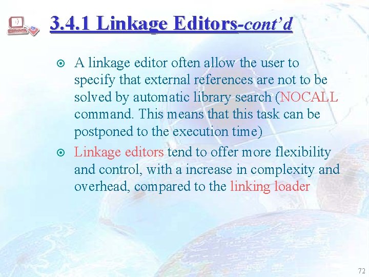 3. 4. 1 Linkage Editors-cont’d ¤ ¤ A linkage editor often allow the user