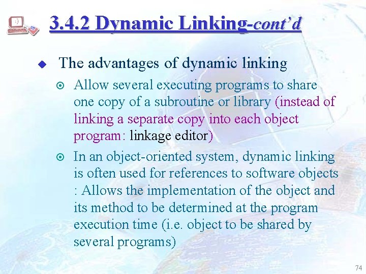 3. 4. 2 Dynamic Linking-cont’d u The advantages of dynamic linking ¤ ¤ Allow