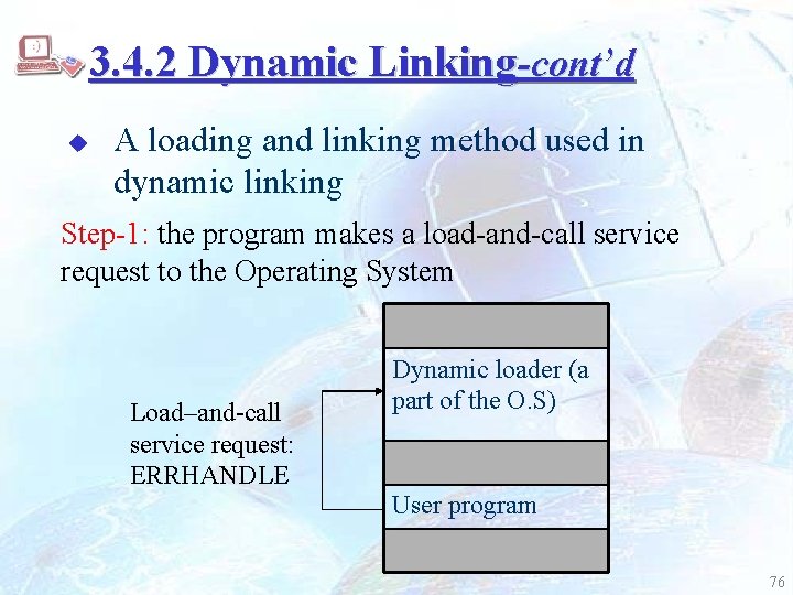 3. 4. 2 Dynamic Linking-cont’d u A loading and linking method used in dynamic