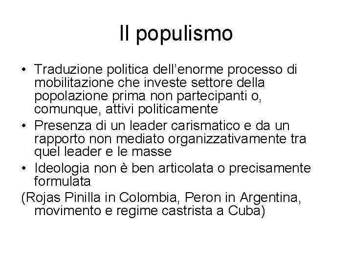 Il populismo • Traduzione politica dell’enorme processo di mobilitazione che investe settore della popolazione