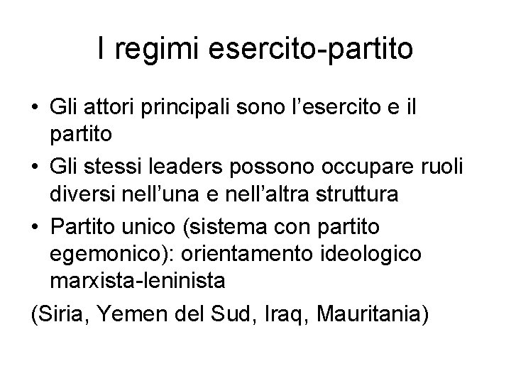 I regimi esercito-partito • Gli attori principali sono l’esercito e il partito • Gli