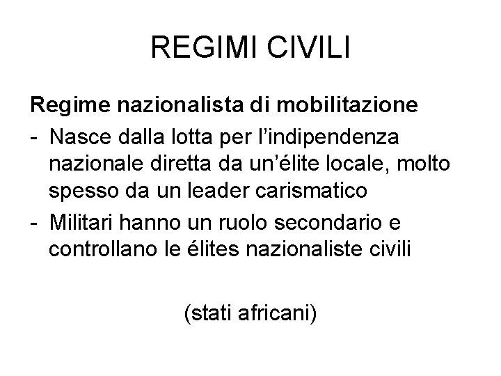 REGIMI CIVILI Regime nazionalista di mobilitazione - Nasce dalla lotta per l’indipendenza nazionale diretta