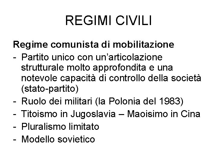 REGIMI CIVILI Regime comunista di mobilitazione - Partito unico con un’articolazione strutturale molto approfondita