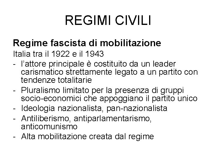 REGIMI CIVILI Regime fascista di mobilitazione Italia tra il 1922 e il 1943 -