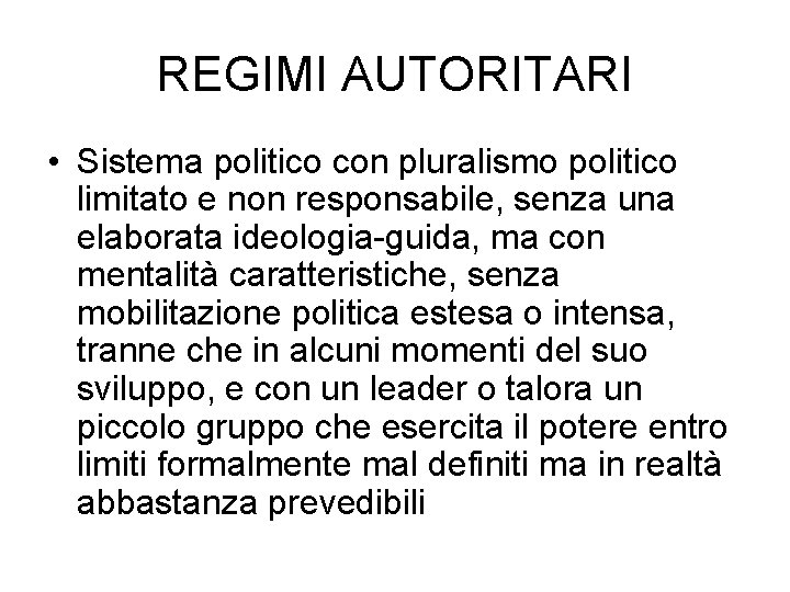 REGIMI AUTORITARI • Sistema politico con pluralismo politico limitato e non responsabile, senza una