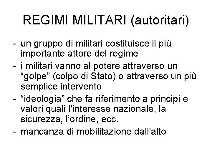 REGIMI MILITARI (autoritari) - un gruppo di militari costituisce il più importante attore del