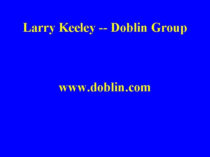 Larry Keeley -- Doblin Group www. doblin. com 