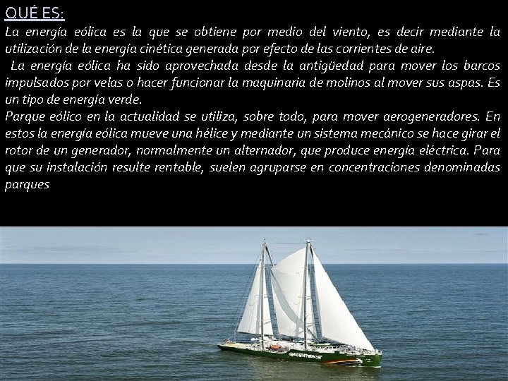 QUÉ ES: La energía eólica es la que se obtiene por medio del viento,