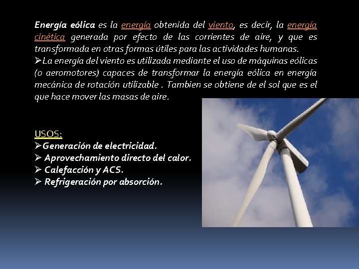 Energía eólica es la energía obtenida del viento, es decir, la energía cinética generada