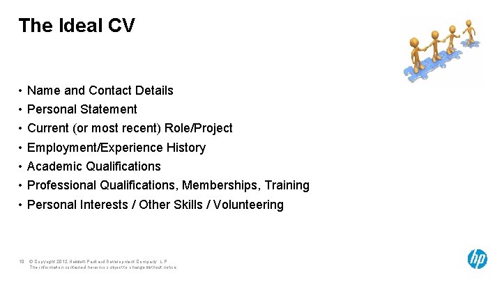 The Ideal CV • • Name and Contact Details Personal Statement Current (or most
