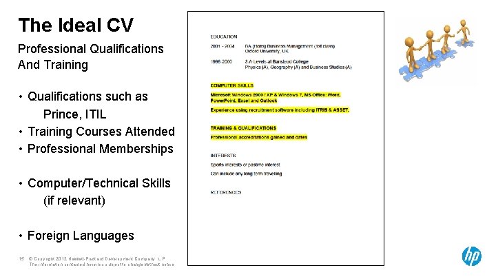 The Ideal CV Professional Qualifications And Training • Qualifications such as Prince, ITIL •