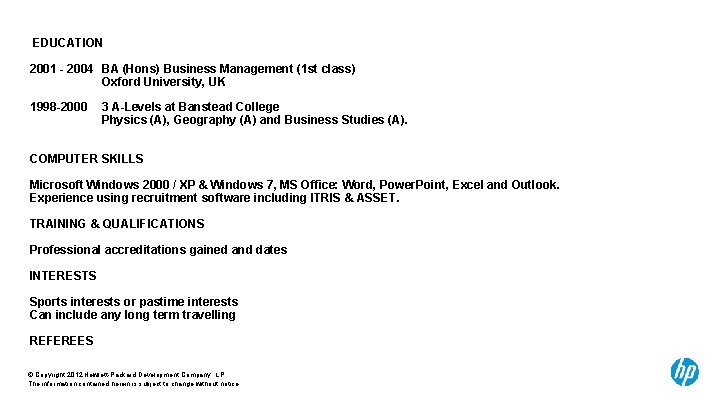 EDUCATION 2001 - 2004 BA (Hons) Business Management (1 st class) Oxford University, UK