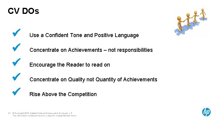 CV DOs Use a Confident Tone and Positive Language Concentrate on Achievements – not