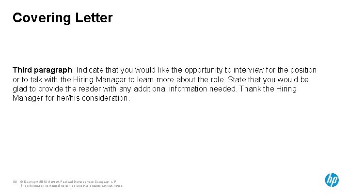 Covering Letter Third paragraph: Indicate that you would like the opportunity to interview for