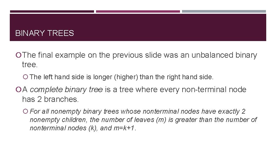 BINARY TREES The final example on the previous slide was an unbalanced binary tree.