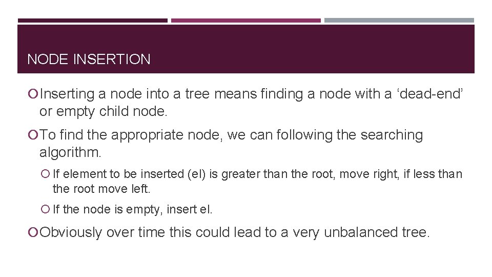 NODE INSERTION Inserting a node into a tree means finding a node with a