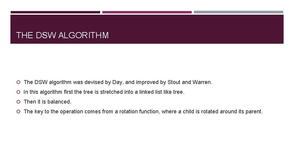 THE DSW ALGORITHM The DSW algorithm was devised by Day, and improved by Stout